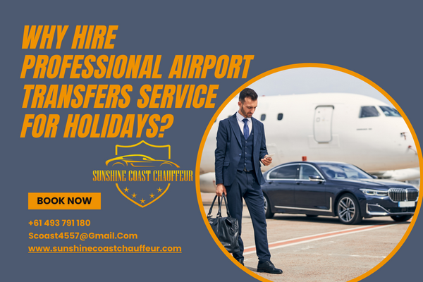 Why Hire Professional Airport Transfers Service For holidays?